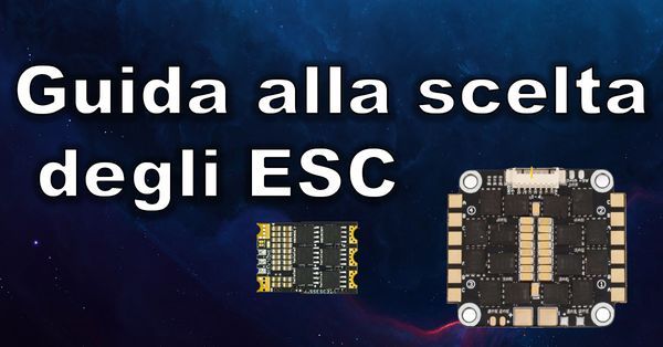 Come scegliere gli ESC per Droni FPV Racing e Quadricotteri